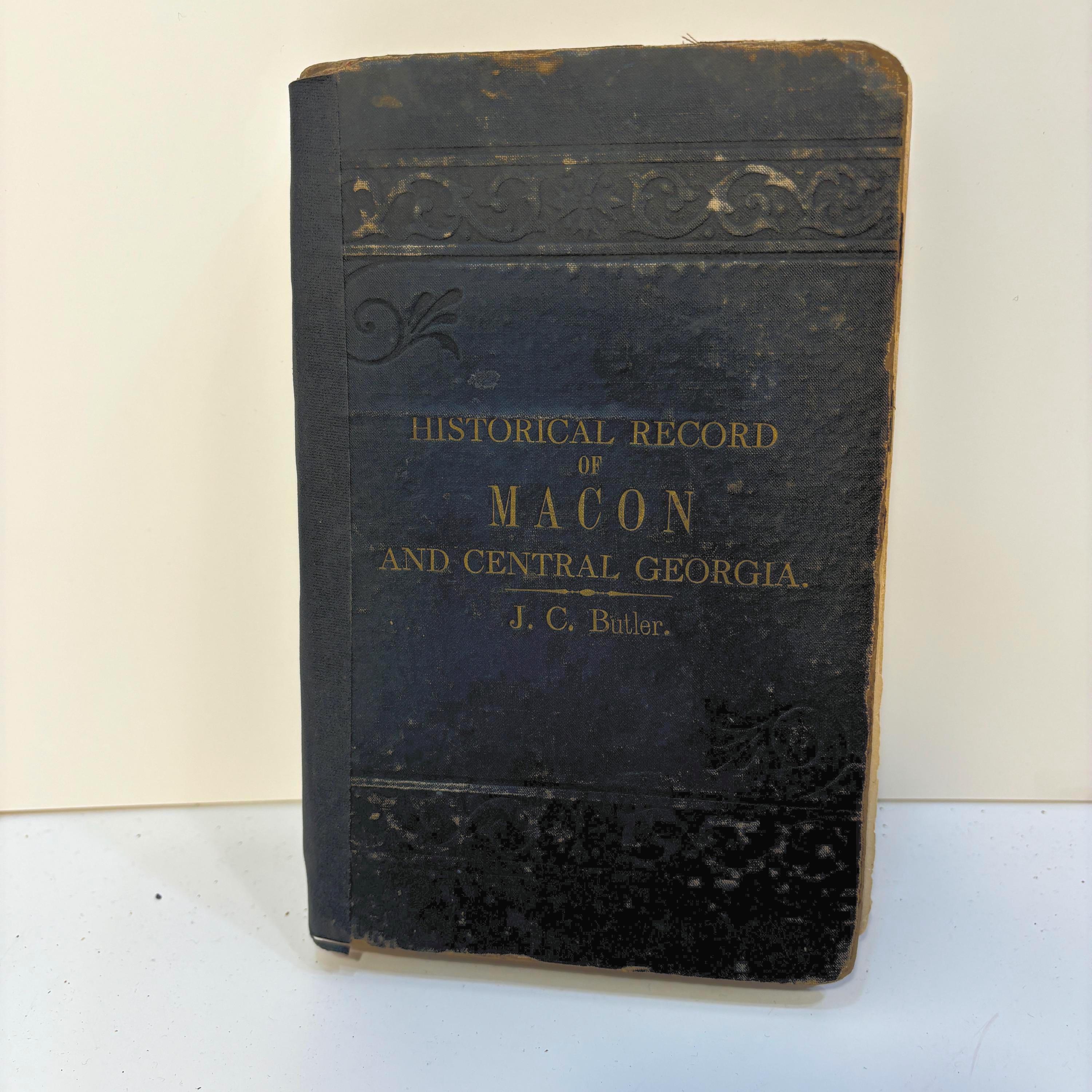 Historical Record of Macon and Central Georgia, Containing many Interesting and Valuable Reminiscences Connected With The Whole State, Including Numerous Incidents and Facts never Before Published and of Great Historic Value. — photograph 2.