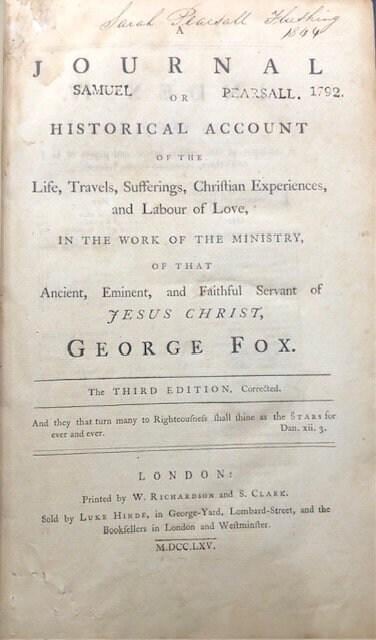 A Journal or Historical Account of the Life, Travels, Sufferings, Christian Experiences and Labour of Love in the Work of the Ministry, of that Ancient, Eminent, and Faithful Servant of Jesus Christ, George Fox. — photograph 2.