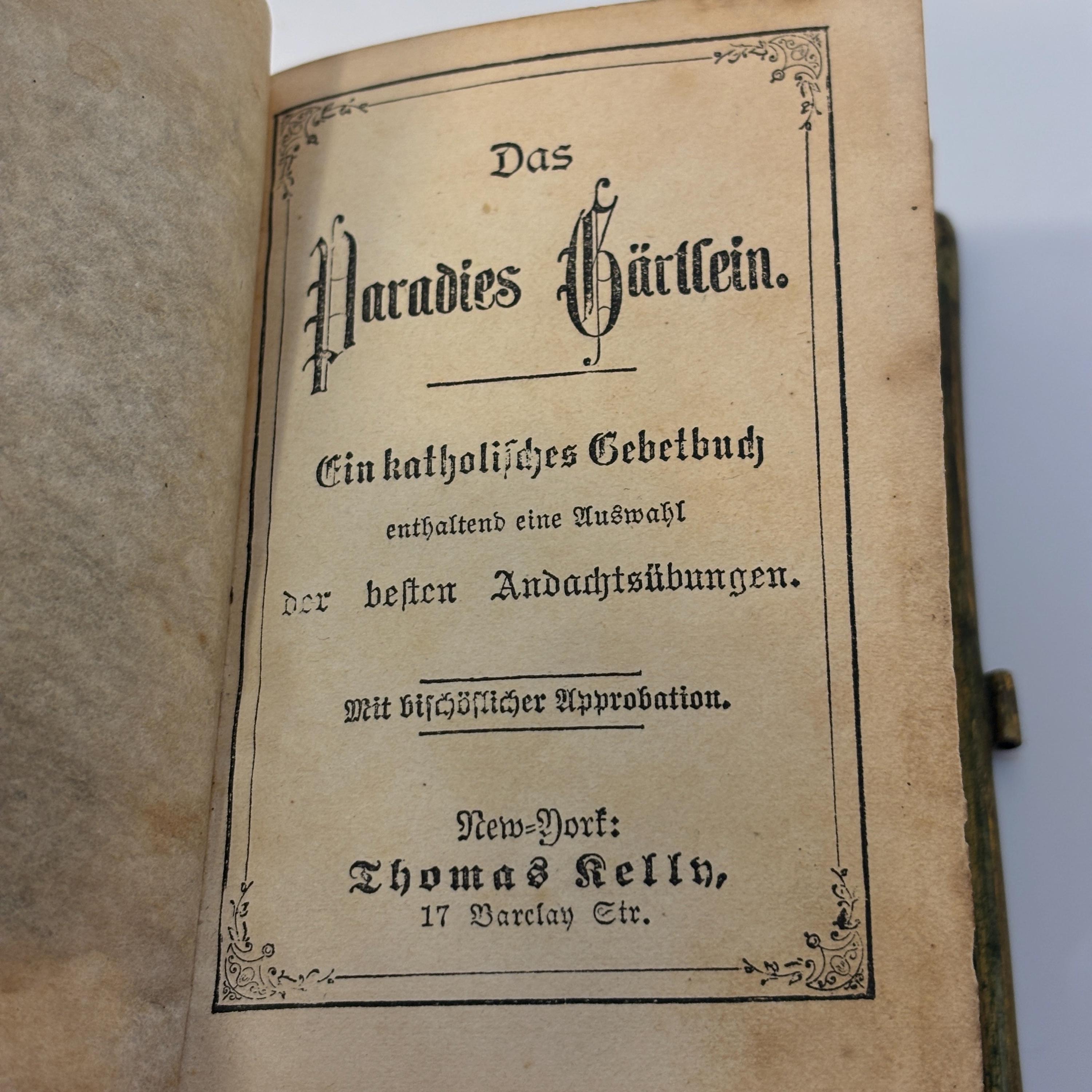 Das Paradies Gärtlein. Ein katholisches Gebetbuch enthaltend eine Auswahl der besten Andachtsübungen. Mit bischöflicher Approbation. Translated: The Little Garden of Paradise. A Catholic prayer book containing a selection
of the best devotional exercises. With Episcopal approval. — photograph 2.