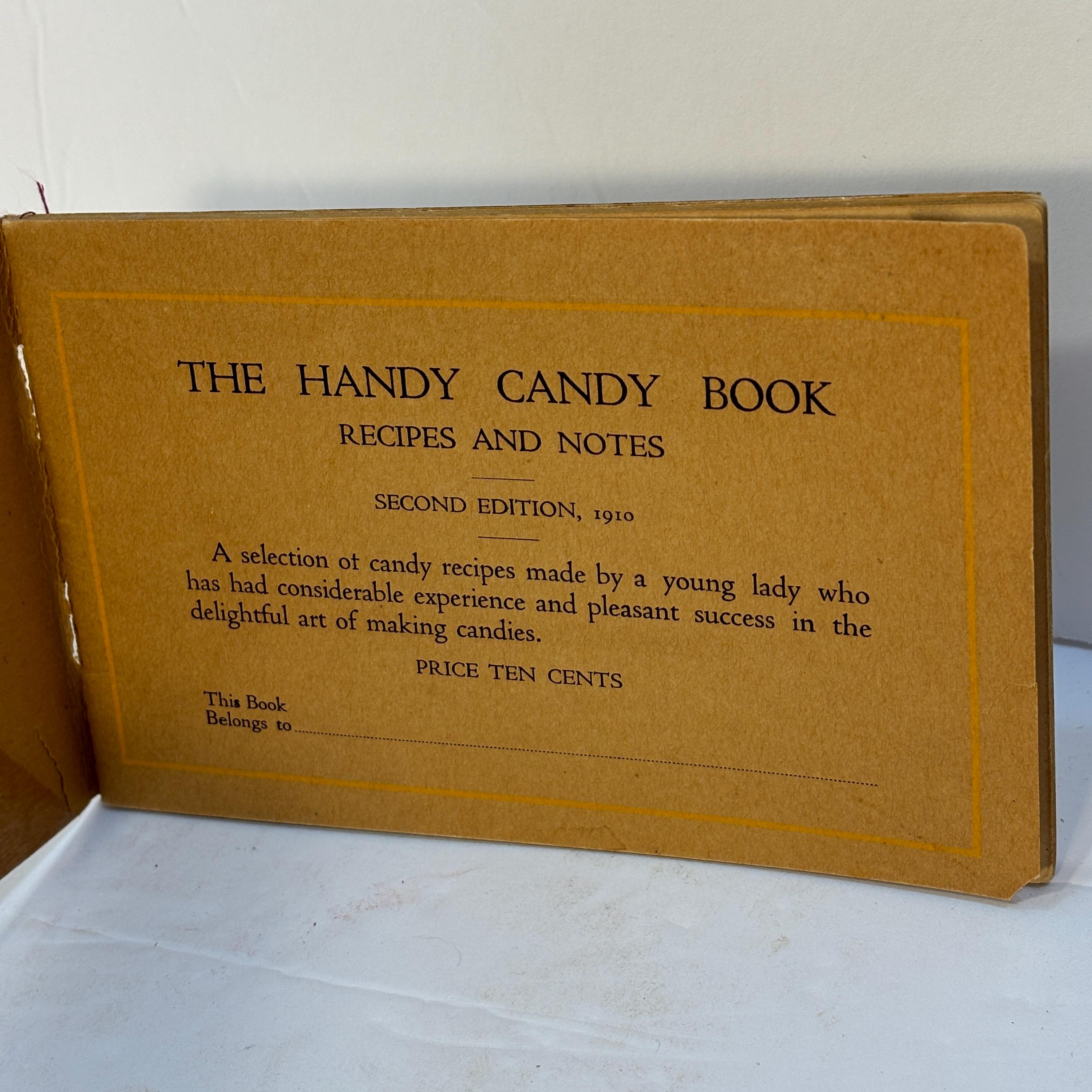 The Handy Candy Book. Recipes and Notes. Second Edition. A selection of candy recipes made by a young lady who has had considerable experience and pleasant success in the delightful art of making candies. Price Ten Cents. — photograph 2.