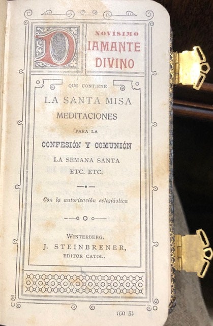 Novisimo Diamante Divino, Que Contiene La Santa Misa Meditaciones Para La Confesion Y Comunion La Semana Santa Etc., Etc. Con la Autorizacion Eclesiastica. Translated from Spanish: Newest Divine Diamond, Which Contains the Holy Mass, Meditations for Confession and Communion, Holy Week, Etc., Etc. With Ecclesiastical Authorization. — photograph 3.
