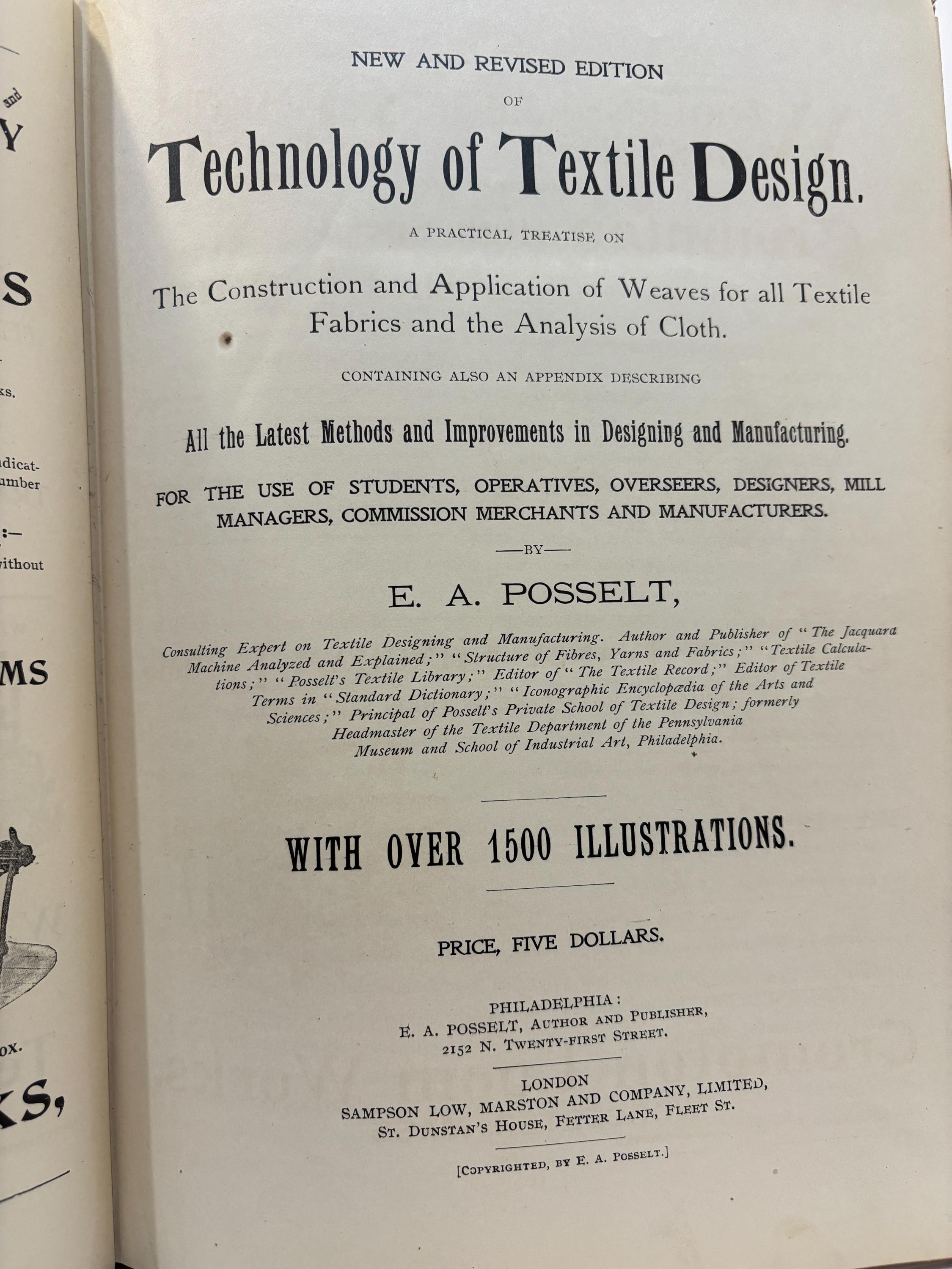 New and Revised Edition of Technology of Textile Design. A Practical Treatise on The Contruction and Application of Weaves for all Textile Fabrics and the Analysis of Cloth. Containing Also an Appendix Describing All The Latest Methods and Improvements in Designing and Manufacturing. For The Use of Students, Operatives, Overseers, Designers, Mill Managers, Commission Merchants and Manufacturers. With Over 1500 Illustrations. — photograph 4.
