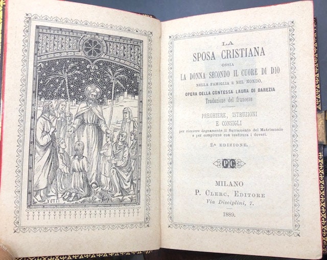 La Sposa Cristiana Ossia La Donna Second il Cuore di Dio Nella Famiglia e Nel Mondo. Opera Della Contessa Laura di Barezia Traduzione del fraese Preghiere, Istruzioni e Consigli per riceveredegnamente il Sacramento del Matrimonio e per compierne con esattezza i doveri. TRANSLATION: The Christian Bride That is The Woman According to the Heart of God in the Family and in the World. Works of Contessa Laura di Barezia, Translation of the French Prayers, Instructions and Advice to receive the Sacrament of Marriage worthily and to fulfill its duties exactly — photograph 2.