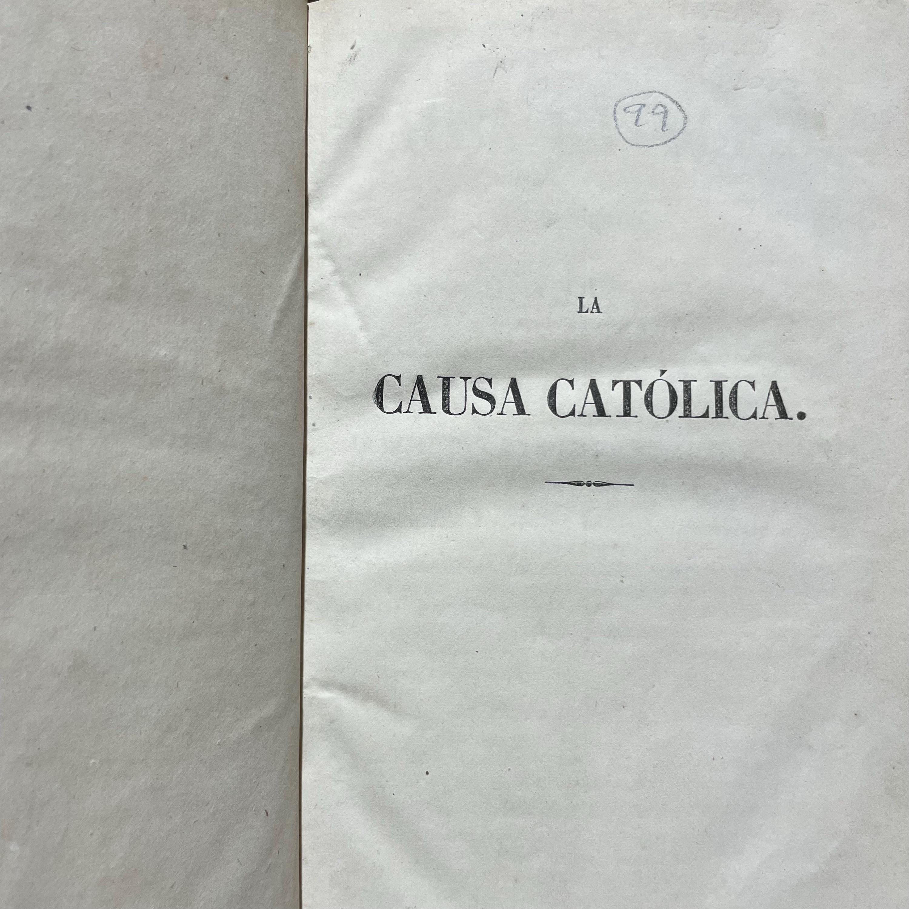 La Causa Catolica. Discurso Del Rmo. D.A. Deschamps… Dirigido a la reunion de catolicos celebrada en aquella ciudad el ano 1865. Precedida De Algunas Extensas Consideraciones sobre La Vitalidad, La Virilidad Y La Fecundidad Del Catolicismo Por D. Eduardo maria Vilarrasa, Cura Parroco de la parroquia de la Concepcion de Barcelona. Translated from Spanish: The Catholic Cause. Speech by the Most Reverend D.A. Deschamps... Addressed to the meeting of Catholics held in that city in the year 1865. Preceded by Some Extensive Considerations on the Vitality, Virility, and Fertility of Catholicism by D. Eduardo María Vilarrasa, Parish Priest of the Parish of the Conception of Barcelona — photograph 5.