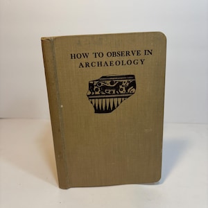 How to Observe in Archaeology. Suggestions for Travellers in the Near and Middle East. Second Edition