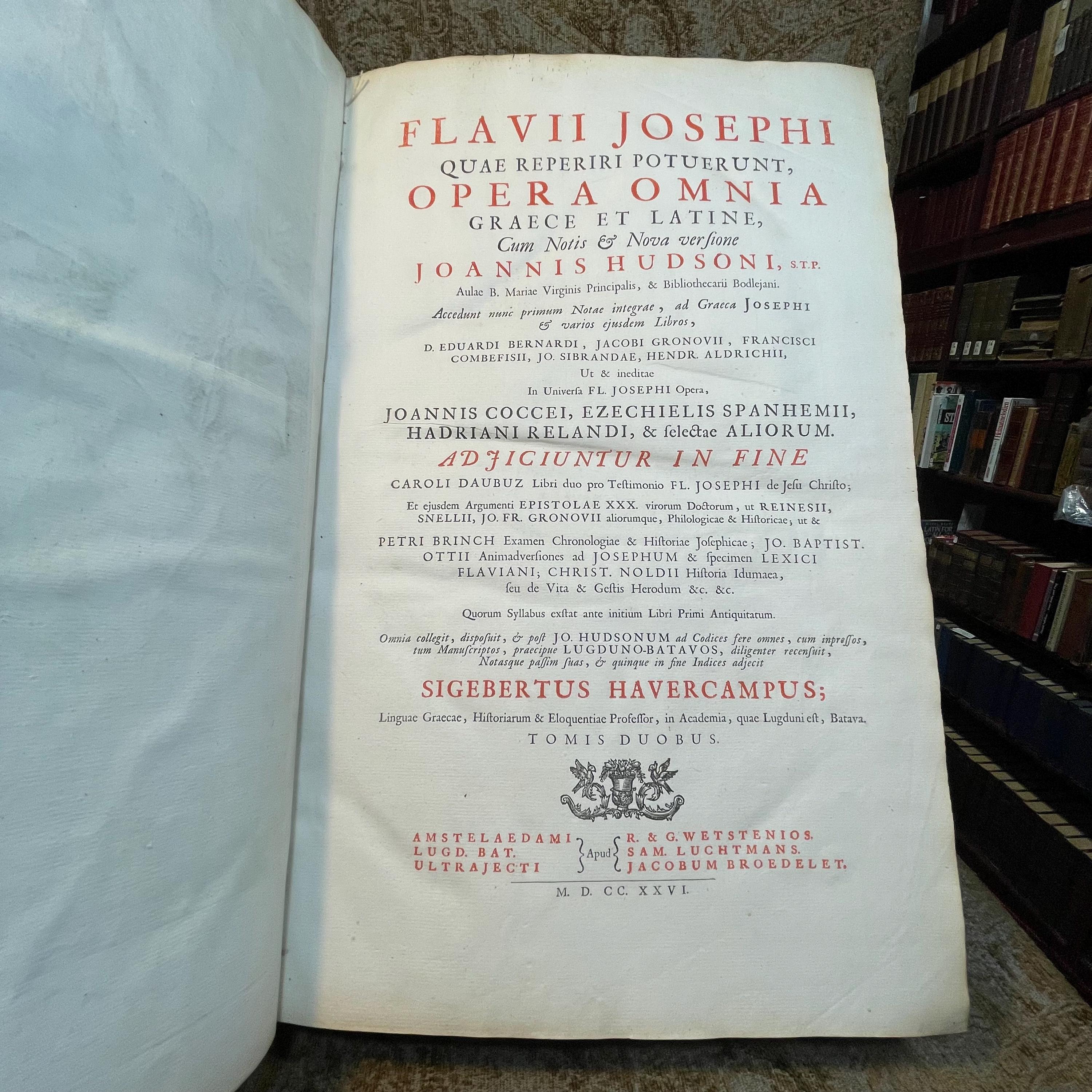 Flavii Josephi Quae Reperiri Potuerunt, Opera Omnia Graece et Latine, Cum Notis & Nova Versione Joannis Hudsoni, S.T.P. Aulae B. Mariae Virginis Principalis, & Bibliothecarii Bodlejani. Accedunt Nunc Primum Notae Integrae, ad Graeca Josephi & Varios Ejusdem Libros, D. Eduardi Bernardi, Jacobi Gronovii, Francisci Combefisii, Jo. Sibrandae, Hendr. Aldrichii. Ut & Ineditae In Universa Fl. Josephi Opera, Joannis Covvei, Ezechielis Spanhemii, Hadriani Relandi, & Selectae Aliorum. Adjiciuntur In Fine Caroli Daubuz Libri duo pro Testimonio Fl. Josephi de Jesu Christo; Et ejusdem Argumenti Epistolae XXX. virorum Doctorum, ut Reinesii, Snellii, Jo. Fr. Gronovii aliorumque, Philologicae & Historicae; ut & Petri Brinch Examen Chronologiae & Historiae Josephicae; Jo. Baptist. Ottii Animadversiones as Josephum & specimen Levici Flaviani; Christ. Noldii Historia Ideumaea, seu de Vita & Gestis Herodum &c. &c. Quorum Syllabus exstat ante Libri Primi Antiquitatum. Omnia collegit, disposuit, & post Jo. Hudsonum ad Codices fere omnes, cum inpressos, tum Manuscriptos, praecipue Lugduno-Batavos, diligenter recensuit, Notasque passim suas, & quinque in fibe Indices adjecit Sigebertus Havercampus; Linguae Graeca, Historiarum & Eloquentiae Professor, in Academia, quae Lugduni est, Batava. Tomis Duobus. Translated from Latin: "The Complete Works of Flavius Josephus That Could Be Found, in Greek and Latin, with Notes & a New Translation by John Hudson, S.T.P., Principal of St. Mary’s Hall and Bodleian Librarian. Additional Notes for the Greek Texts of Josephus and Various Books, by Edward Bernard, Jacob Gronovius, Francis Combefis, John Sibranda, Henry Aldrich. Also Added for the First Time are the Unpublished Notes on All of Flavius Josephus's Works by John Covell, Ezechiel Spanheim, Adriaan Reland, and Selected Others. Included at the End are Two Books by Charles Daubuz in Defense of Flavius Josephus's Testimony About Jesus Christ, as well as 30 Epistles of Learned Men on the Same Subject, such as Reinesius, Snellius, John Frederic Gronovius, and Others, Philological & Historical. Furthermore, Peter Brinch’s Examination of the Chronology and History of Josephus; John Baptist Ott’s Observations on Josephus and Specimen of Flavian Levite; Christian Nold's History of Idumea, or the Life & Acts of the Herods, etc., etc., the List of Which is Found Before the First Book of Antiquities. All Collected, Organized, and After John Hudson Were Carefully Reviewed Against Almost All the Codices, Both Printed and Manuscript, Especially Those of Leiden, with Notes Throughout by Sigebert Havercamp, Professor of the Greek Language, History, and Eloquence at the Academy of Leiden. In Two Volumes." — photograph 4.