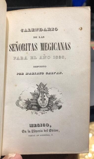 Calendario de las Señoritas Megicanas para el Año 1838, Dispuesto Por Mariano Galvan. Translation: Calendar of the Mexican Ladies for the Year 1838, Arranged By Mariano Galvan — photograph 3.
