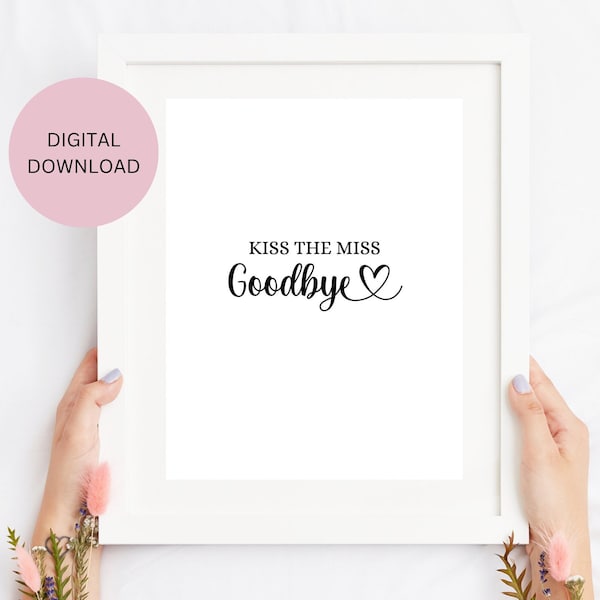 DIGITAL Kiss The Miss Goodbye Game Poster Party Print. Lipstick Print. Bridal Party Bachelorette Hen Party. Frame Not Included. DOWNLOAD