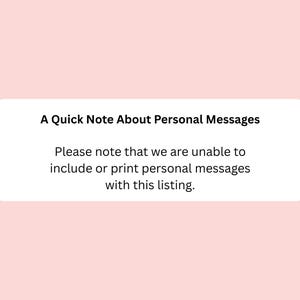 May include: A rectangular white sign with black text against a light pink background. The text reads: A Quick Note About Personal Messages. Please note that we are unable to include or print personal messages with this listing.
