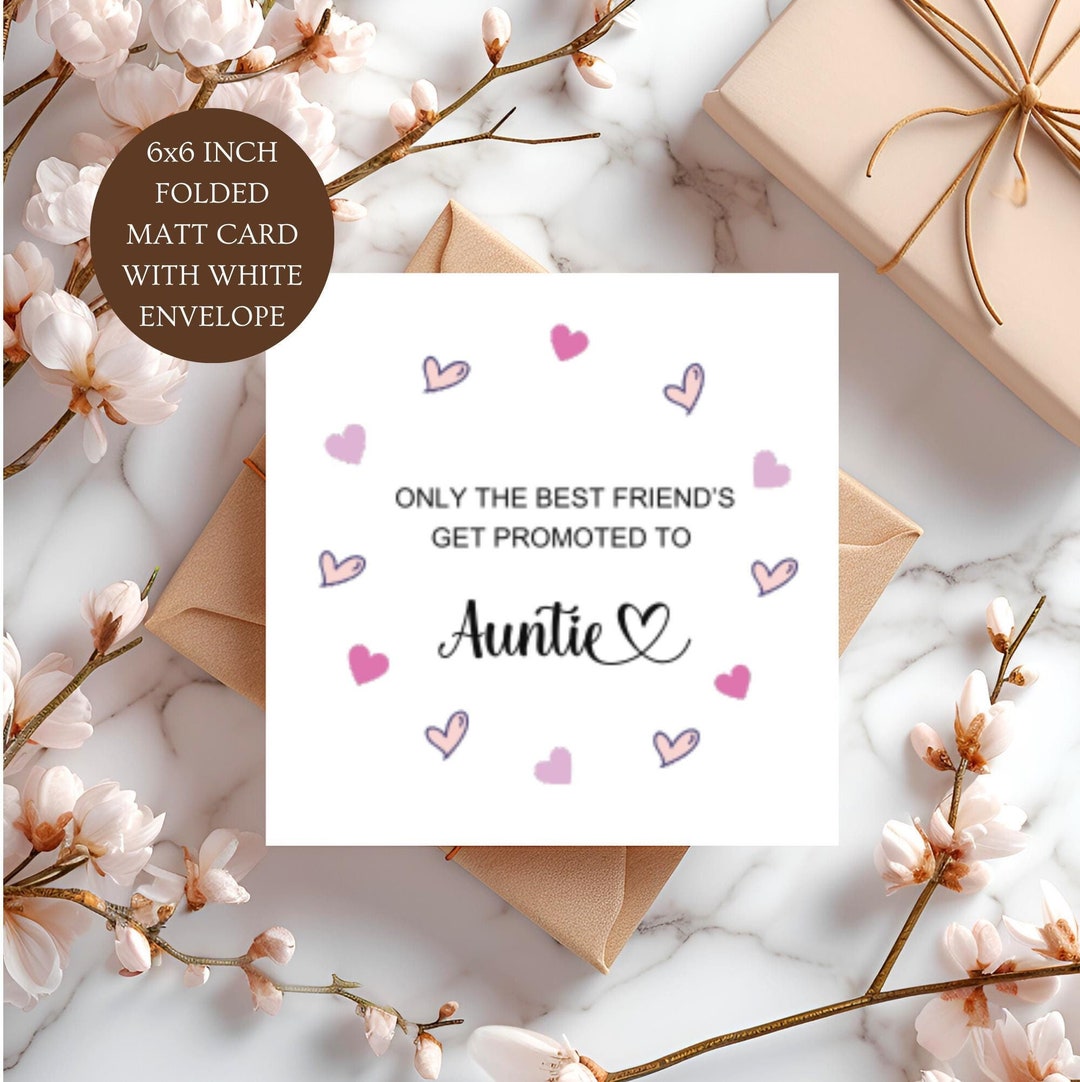 Only The Best Friends Get Promoted To Auntie Card
