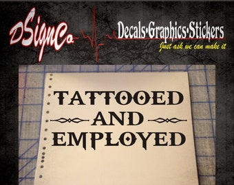 Tattooed and Employed Vinyl Decal Sticker