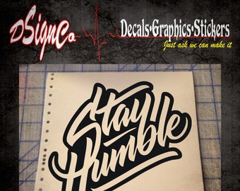 Stay Humble Vinyl Decal Sticker
