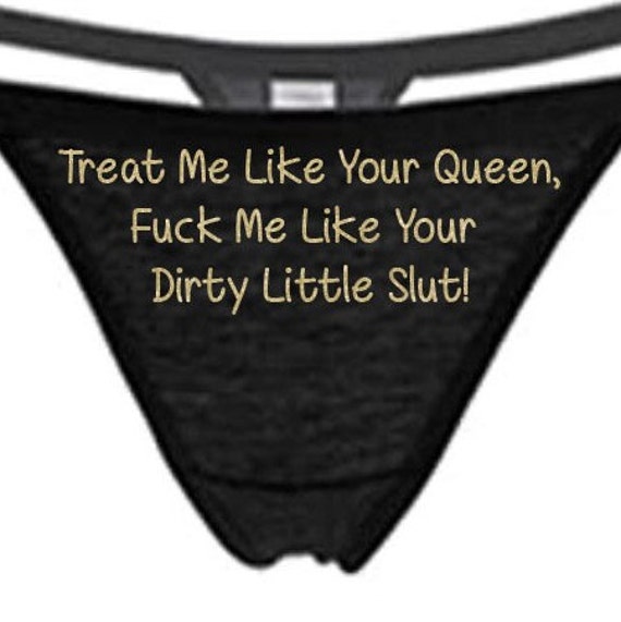 Treat Me Like Your Queen, Fuck Me Like Your Dirty Little Slut Black Custom  Thong Choose Your Text Color Hotwife Swingers MFM -  Israel