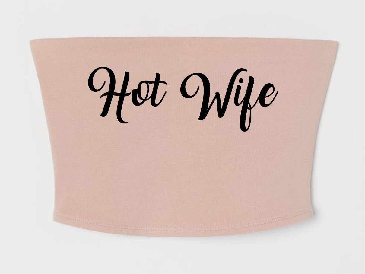 HOT WIFE Tube Top Sexy Shirt MFM