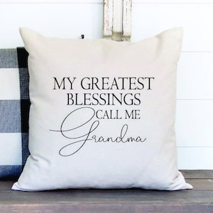 Grandma Gifts - My Greatest Blessings Pillow Cover Gifts - Grandma gift - Mother’s Day Gift - Mother’s Gift -Grandma Throw Pillow Cover