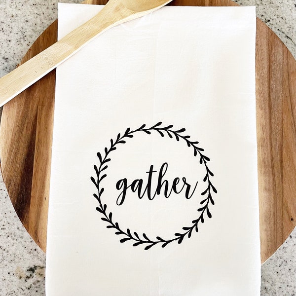 Gather Wreath Farmhouse Decor Tea Towel - Housewarming Gift  - Flour Sack Tea Towel - Kitchen Towel - Housewarming Gift - Kitchen Decor