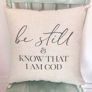 Be Still Pillow Cover - Throw Pillow Cover - Be Still Pillow Cover Farmhouse Decor Wedding Gift - Engagement Present - Housewarming Gift
