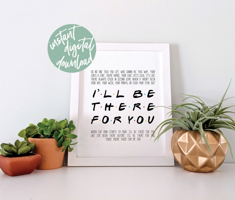 I'll Be There for You Printable Friends Theme Lyrics | Etsy
