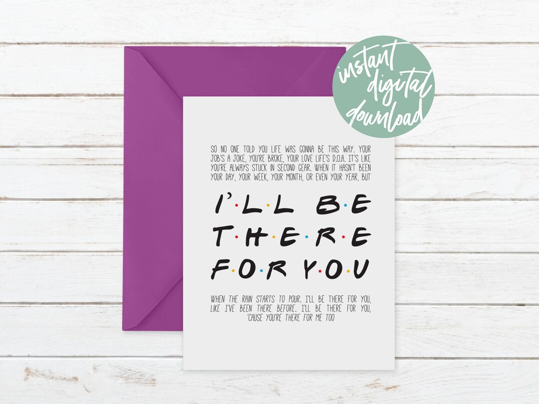 I'll Be There for You Printable Friends Theme Lyrics Card, Friends TV ...