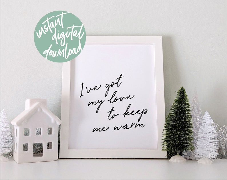 I've Got My Love to Keep Me Warm Printable Sign Christmas Etsy