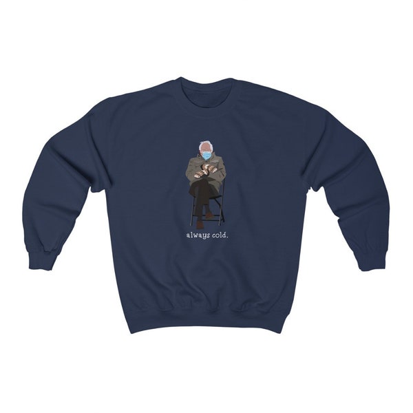 Bernie Mittens Meme Sweatshirt, 2021 Inauguration Day Meme Sweatshirt, Always Cold Sweatshirt, Bernie Sanders Funny Meme