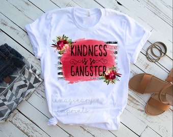 Kindness is so gangster design - Sublimation design - Sublimation - DTG printing - Sublimation design download - Sublimation