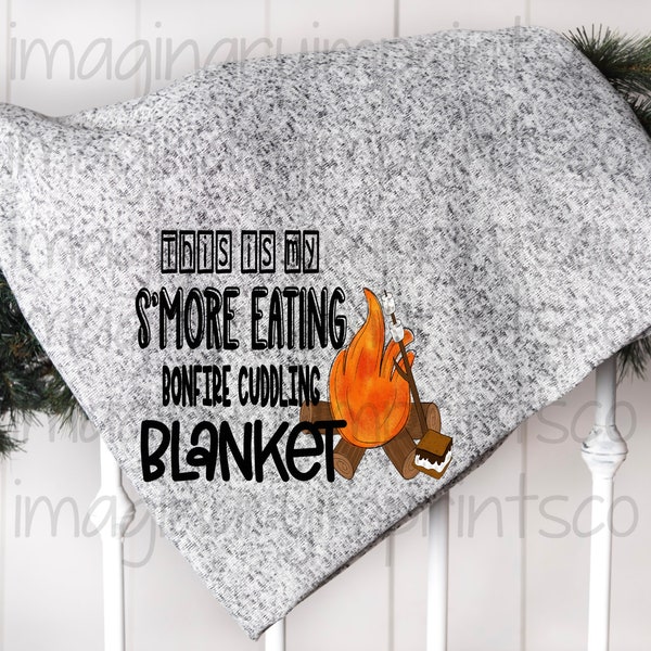 This is my S'more eating bonfire cuddling blanket png - Sublimation design download - S'more eating blanket - Blanket sublimation