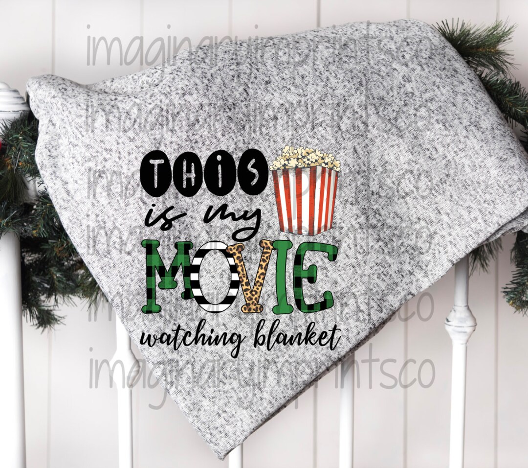 This is My Movie Watching Blanket Sublimation Png Digital Design DTG ...