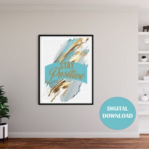 Stay Positive Inspirational Printable wall art Digital Printable Motivational wall art for Office Decor