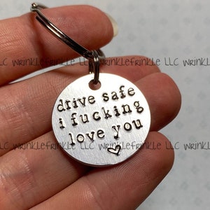 Drive Safe Keychain - I F*cking Love You - **Lightweight Aluminum** - Hand Stamped - Cute Valentine’s Day Gift - Personalized - Couples Gift