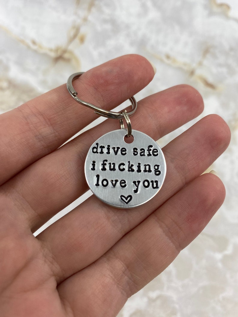 Drive Safe Keychain - I F*cking Love You - Hand Stamped - Cute Valentine’s Day Gift - Personalized - Couples Gift 