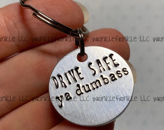 Drive Safe Ya Dumbass Funny Keychain - Cute Couples Gift - Boyfriend Gift - Girlfriend Gift