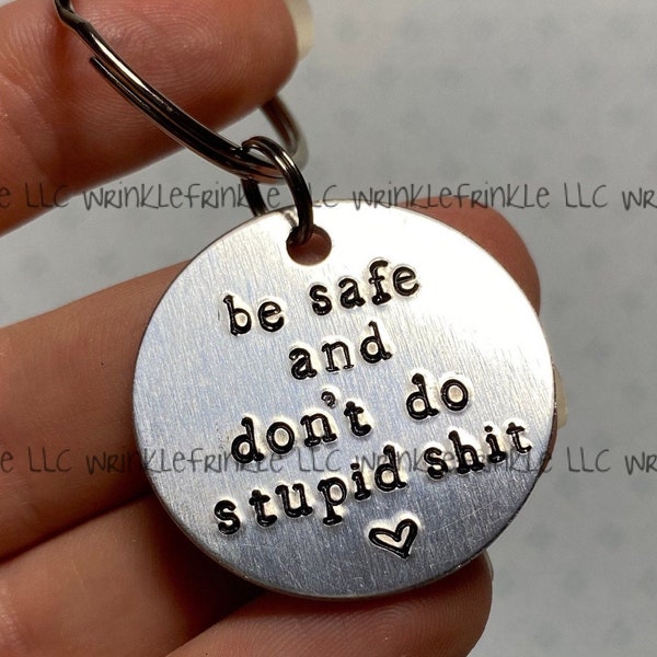 Be Safe Don’t Do Stupid Shit - Boyfriend Gift - Drive Safe Keychain