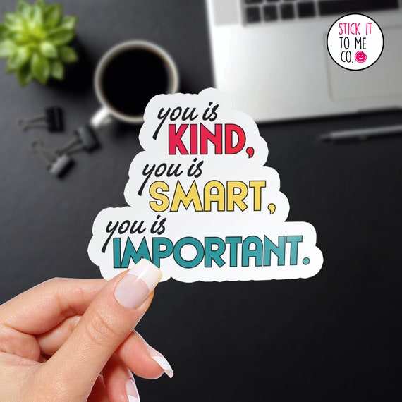 25 Best You Is Kind You Is Smart You Is Important Memes Smarts