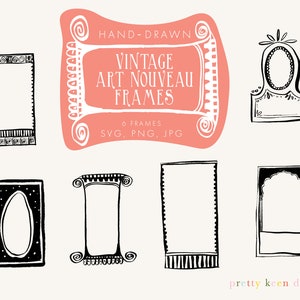 May include: Six black and white hand-drawn Art Nouveau frames. The frames are in various styles, including rectangular, oval, and arched. The text "HAND-DRAWN VINTAGE ART NOUVEAU FRAMES 6 FRAMES SVG, PNG, JPG" is written in a pink banner.