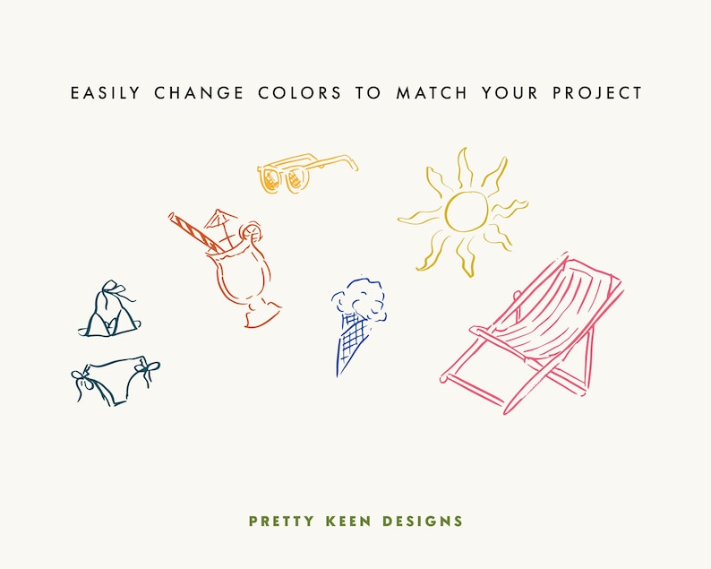 May include: A collection of hand-drawn summer-themed illustrations in various colors, including a bikini, sunglasses, a cocktail, an ice cream cone, a sun, and a beach chair. Text reads: EASILY CHANGE COLORS TO MATCH YOUR PROJECT. Pretty Keen Designs.