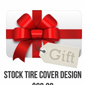 Spare Tire Cover Gift Certificate worth 69.99 Dont know what design to choose or there tire size. Over 200 Designs all sizes Available