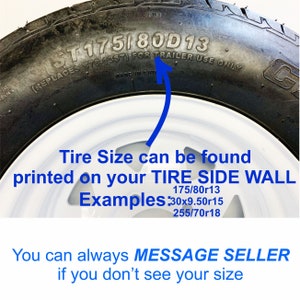 May include: Close-up of a black tire with white lettering that reads "ST175/80D13 (REPLACES 378-13ST) FOR TRAILER USE ONLY MADE IN CHINA". The tire is mounted on a white rim. The text "Tire Size can be found printed on your TIRE SIDE WALL Examples: 175/80r13 30x9.50r15 255/70r18 You can always MESSAGE SELLER if you don't see your size" is printed below the tire.