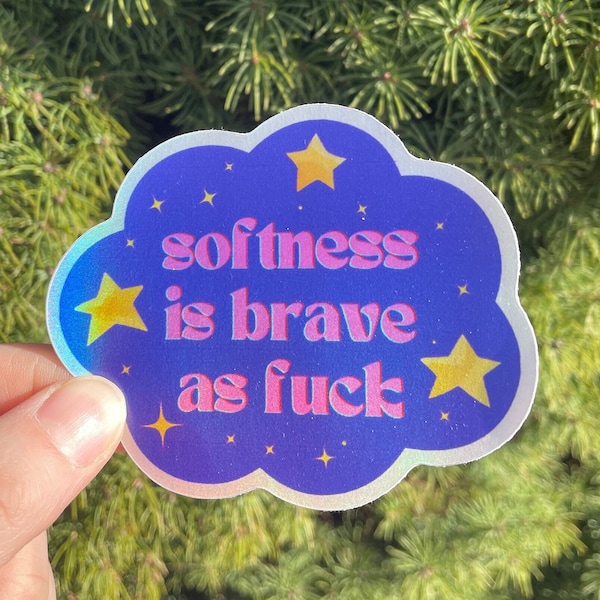 Softness is Brave as Fuck Holographic Sticker