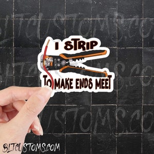 Strip to make ends meet, Electrician gift, Electrician sticker, Decal, Sticker, Glossy Sticker, UV & Water resistant, Laminated, 3”, Die Cut