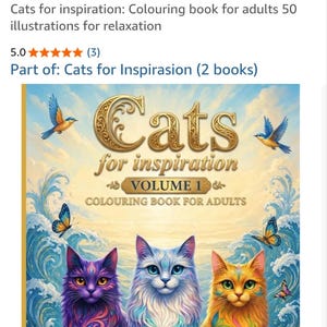 May include: A coloring book for adults titled Cats for Inspiration Volume 1 by Lady Lakshmi. The cover features three stylized cats in purple, blue, and orange with intricate patterns, surrounded by swirling blue water, butterflies, and a sky.