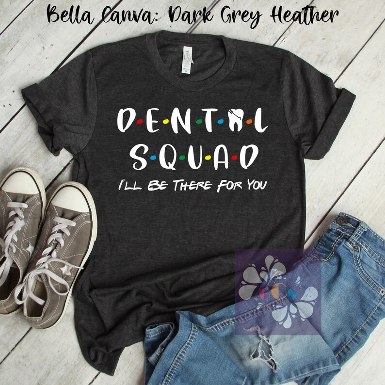 Dental Squad Shirt I'll Be There for You Shirt Dentist Etsy