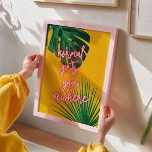 Normal Gets You Nowhere Poster / Botanical Wall Decor / Colourful Art Print / Quote Wall Art / Neon