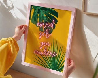 Normal Gets You Nowhere Poster / Botanical Wall Decor / Colourful Art Print / Quote Wall Art / Neon