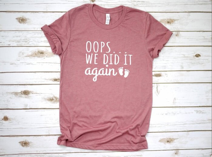 oops i did it again maternity shirt
