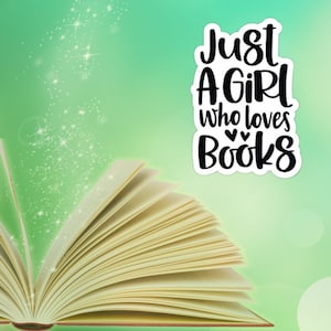 May include: An open book with pages fanned out, against a green background with sparkling lights. The text "Just a girl who loves books" is written in black on a white background.