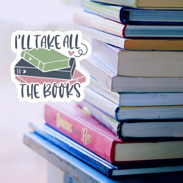 I'll take All the Books Vinyl Sticker | Book Themed Water bottle Sticker | Funny Kindle Sticker | Book Club Lover Giftl | Librarian Gift