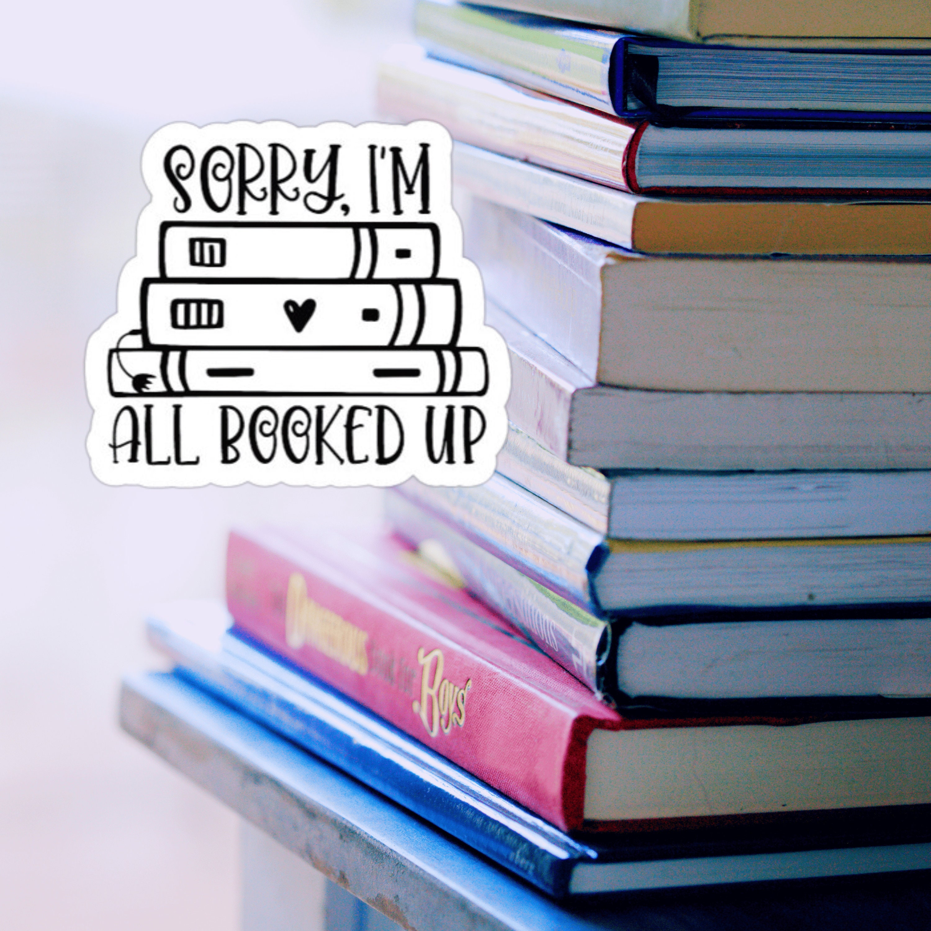 Sorry I'm All Booked up Vinyl Sticker | Book Themed Water Proof Sticker ...