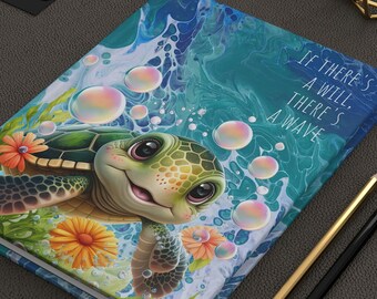 Sea Turtle  Hardcover Journal If there's a will, there's a wave Journal Anxiety & Mental Health Journal Daily Writing Inspirational Journal