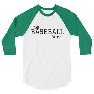 Talk Baseball to Me - 3/4 sleeve raglan shirt